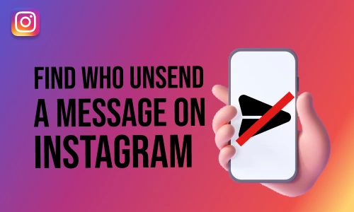 How to Find Who Unsend a Message on Instagram